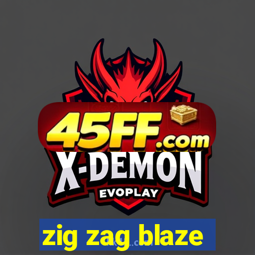 zig zag blaze
